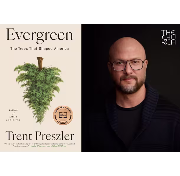 Book Talk: Trent Preszler, Author of Evergreen: The Trees That Shaped America
